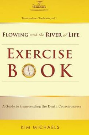 Cover of Flowing with the River of Life Exercise Book. a Guide to Transcending the Death Consciousness