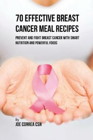 Cover of 70 Effective Breast Cancer Meal Recipes