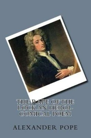 Cover of The rape of the lock An heroi-comical poem