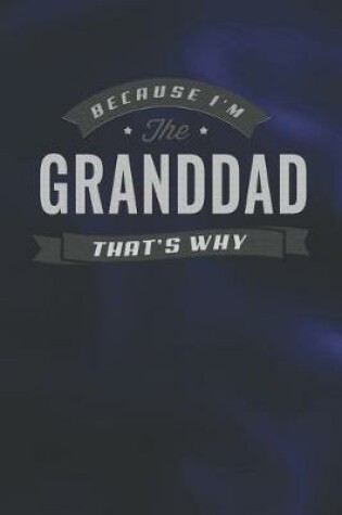 Cover of Because I'm The Granddad That's Why