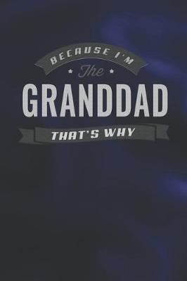 Book cover for Because I'm The Granddad That's Why