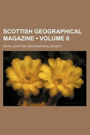 Cover of Scottish Geographical Magazine (Volume 6)