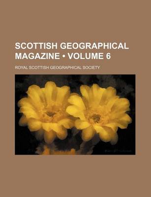 Book cover for Scottish Geographical Magazine (Volume 6)