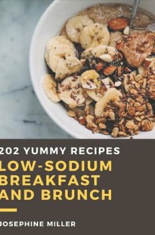 Cover of 202 Yummy Low-Sodium Breakfast and Brunch Recipes