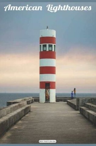 Cover of American Lighthouses 2021 Wall Calendar