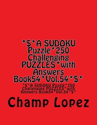 Book cover for *$*A SUDOKU Puzzle*250 Challenging PUZZLES*with Answers Book54*Vol.54*$*