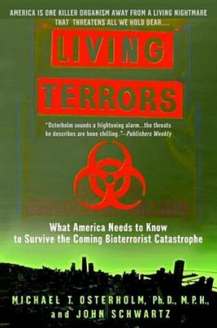 Cover of Living Terrors: What America Needs to Know to Survive the Coming Bioterrorist Catastrophe