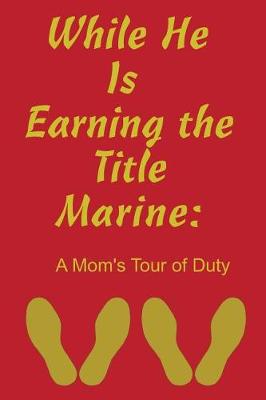 Book cover for While He Is Earning the Title Marine