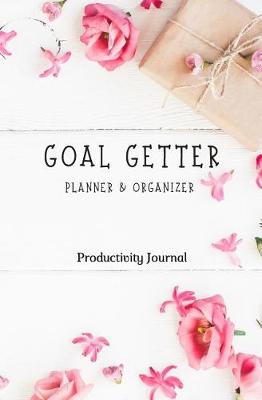 Book cover for Goal Getter Planner & Organizer Productivity Journal