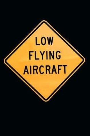 Cover of Low Flying Aircraft Sign Journal