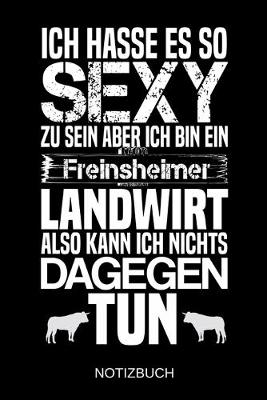 Book cover for Ich hasse es so sexy zu sein aber ich bin ein Freinsheimer Landwirt also kann ich nichts dagegen tun