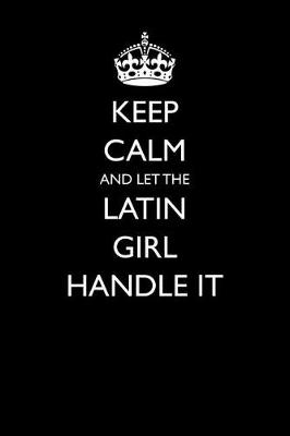 Book cover for Keep Calm and Let the Latin Girl Handle It