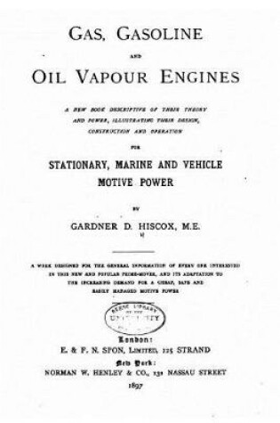 Cover of Gas, Gasoline, and Oil Vapor Engines, A New Book Descriptive of Their Theory