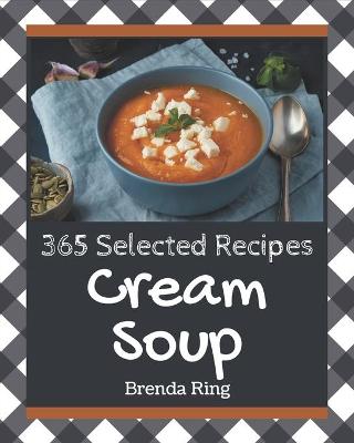 Book cover for 365 Selected Cream Soup Recipes