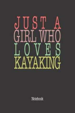 Cover of Just A Girl Who Loves Kayaking.