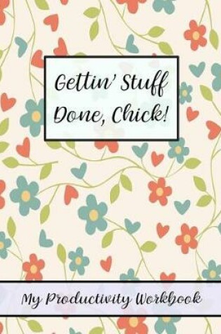 Cover of Gettin' Stuff Done, Chick!