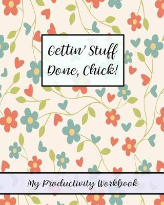 Book cover for Gettin' Stuff Done, Chick!