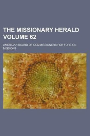 Cover of The Missionary Herald Volume 62