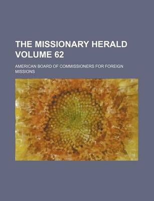 Book cover for The Missionary Herald Volume 62