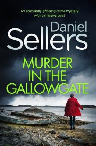 MURDER IN THE GALLOWGATE an absolutely gripping crime mystery with a massive twist