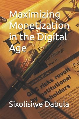 Book cover for Maximizing Monetization in the Digital Age