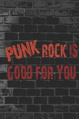 Book cover for Punk Rock Is Good For You