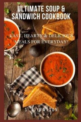 Cover of Ultimate Soup & Sandwich Cookbook