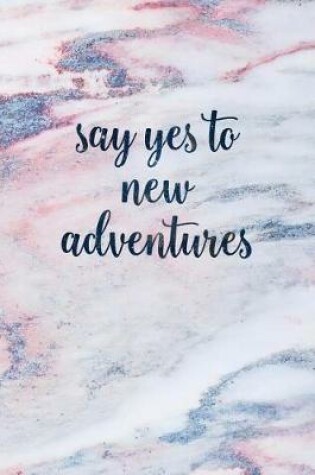 Cover of Say Yes to New Adventures