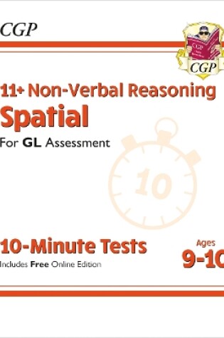 Cover of 11+ GL 10-Minute Tests: Non-Verbal Reasoning Spatial - Ages 9-10 (with Online Edition)