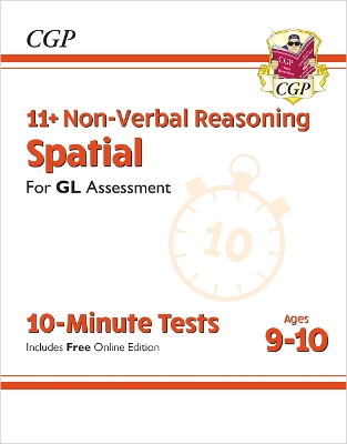 Book cover for 11+ GL 10-Minute Tests: Non-Verbal Reasoning Spatial - Ages 9-10 (with Online Edition)