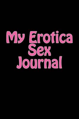 Cover of My Erotica Sex Journal