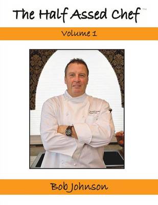 Book cover for The Half Assed Chef Volume 1