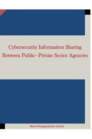 Cover of Cybersecurity Information Sharing Between Public-Private Sector Agencies