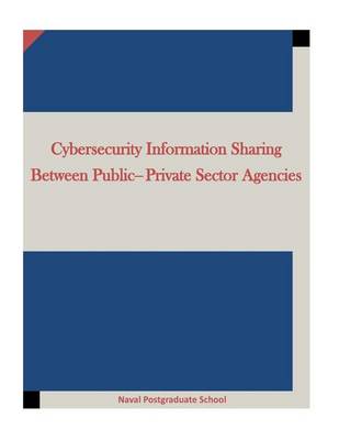 Book cover for Cybersecurity Information Sharing Between Public-Private Sector Agencies