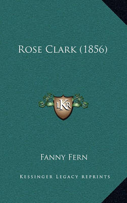 Book cover for Rose Clark (1856)