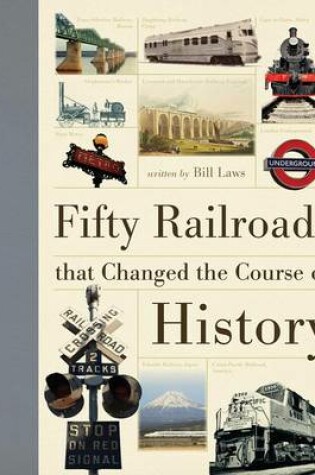 Cover of Fifty Railroads That Changed the Course of History