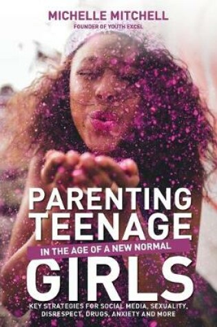 Cover of Parenting Teenage Girls in the Age of a New Normal