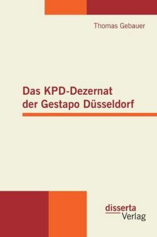 Cover of Das KPD-Dezernat der Gestapo Dusseldorf