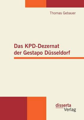 Book cover for Das KPD-Dezernat der Gestapo Dusseldorf