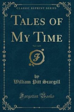 Cover of Tales of My Time, Vol. 1 of 3 (Classic Reprint)