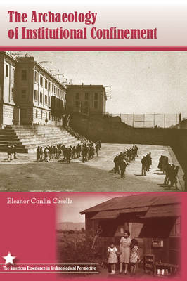 Cover of The Archaeology of Institutional Confinement