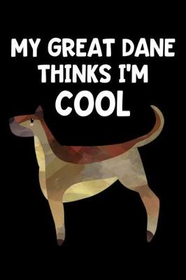 Book cover for My Great Dane Thinks I'm Cool