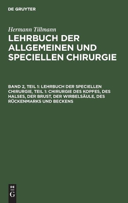 Book cover for Lehrbuch Der Speciellen Chirurgie, Teil 1: Chirurgie Des Kopfes, Des Halses, Der Brust, Der Wirbelsäule, Des Rückenmarks Und Beckens