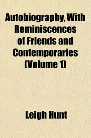 Cover of Autobiography, with Reminiscences of Friends and Contemporaries (Volume 1)