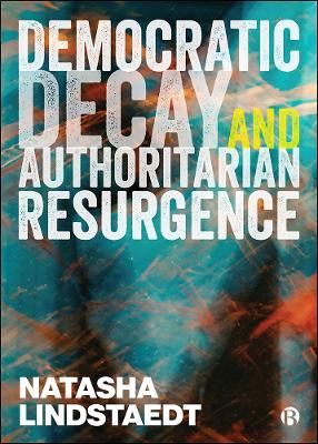 Book cover for Democratic Decay and Authoritarian Resurgence