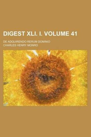 Cover of Digest XLI. I; de Adquirendo Rerum Dominio Volume 41