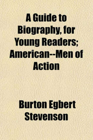 Cover of A Guide to Biography, for Young Readers; American--Men of Action