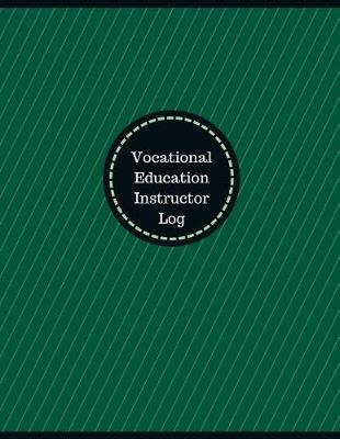 Cover of Vocational Education Instructor Log (Logbook, Journal - 126 pages, 8.5 x 11 inch