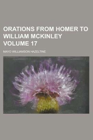 Cover of Orations from Homer to William McKinley Volume 17