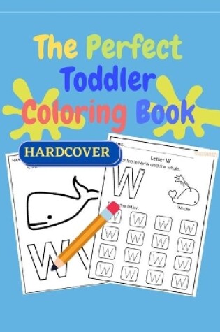 Cover of The Perfect Toddler Coloring Book - HARDCOVER